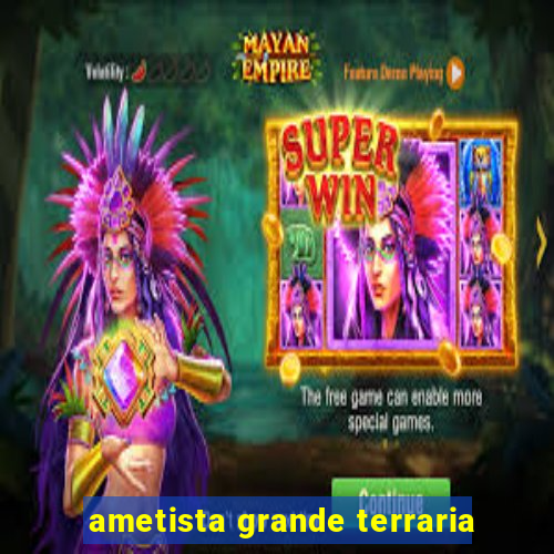 ametista grande terraria